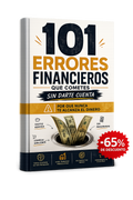 LOS 101 ERRORES FINANCIEROS QUE COMETES SIN DARTE CUENTA
